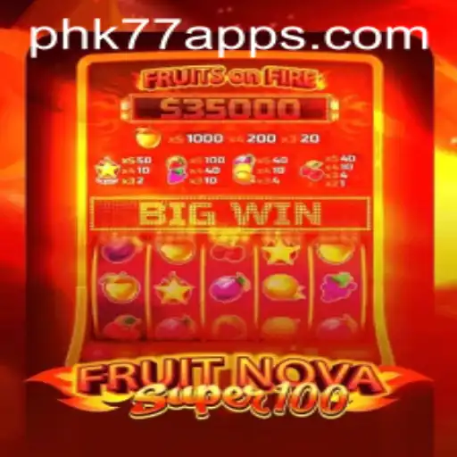Exploring the Excitement of FruitNovaSuper100 and PHK77.COM